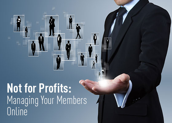 <Not for Profits: Managing Your Members Online