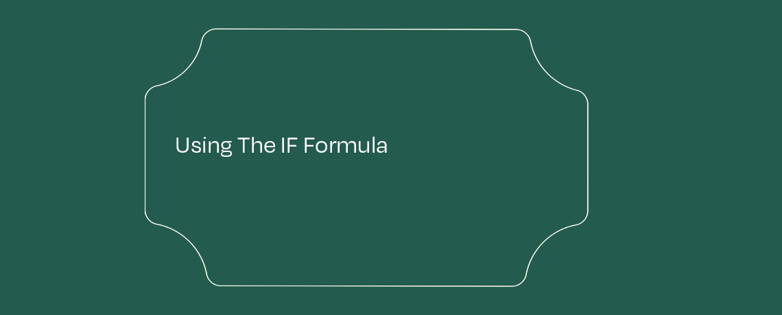 <Using The IF Formula