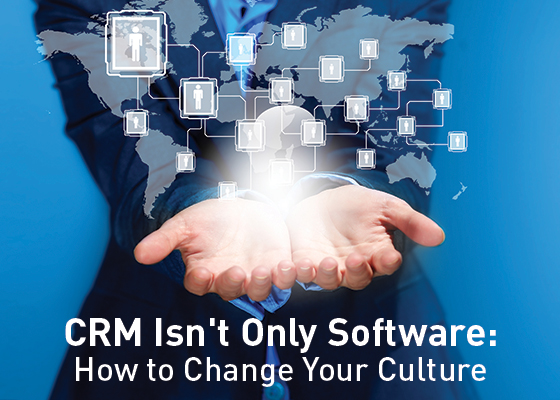 CRM isnt only software how to change your culture