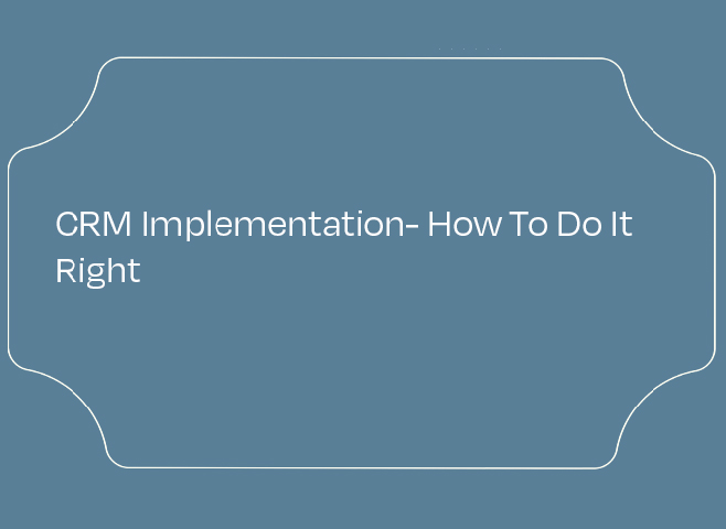 CRM Implementation – How To Do It Right featured image