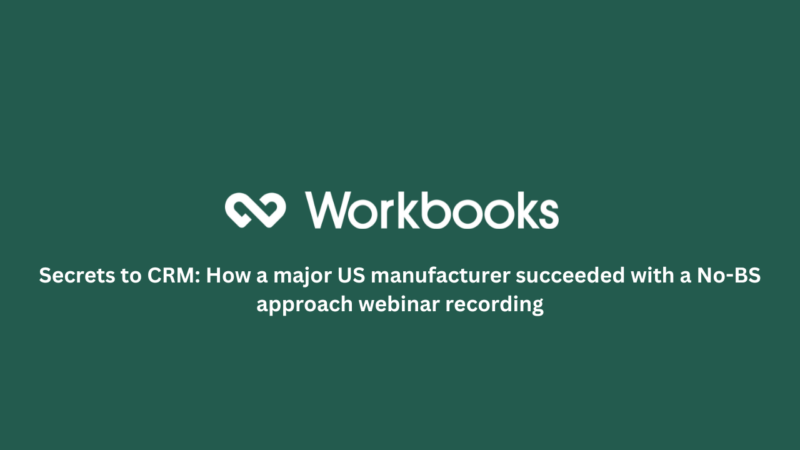 Secrets to CRM: How a major US manufacturer succeeded with a No-BS approach webinar recording featured image