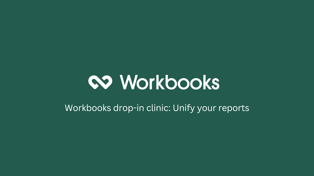 Workbooks drop-in clinic – Unify your reports webinar recording featured image