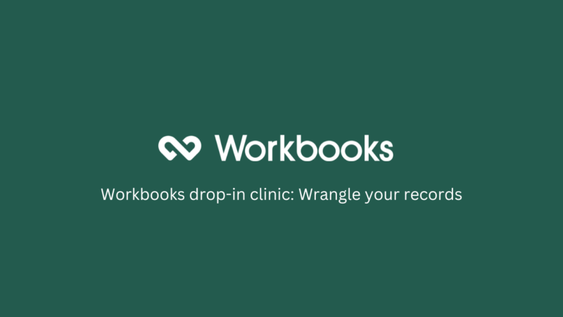 Workbooks drop-in clinic – Wrangle your records webinar recording featured image
