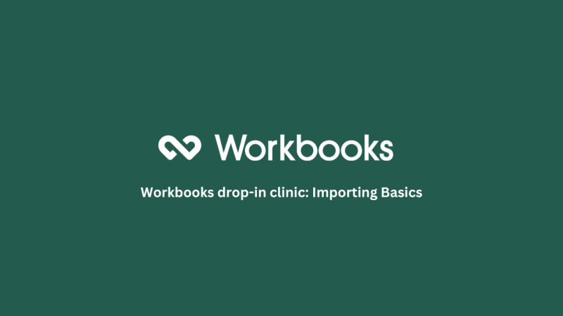 Workbooks drop-in-clinic: Importing Basics Webinar Recording featured image