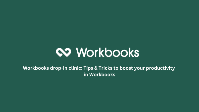 Workbooks drop-in-clinic: Tips & Tricks to boost your productivity webinar recording featured image