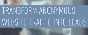 Transform Anonymous Website Traffic into Leads